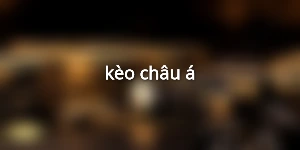 kèo châu á