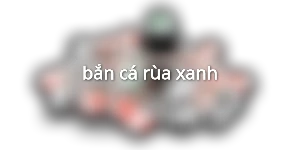 bắn cá rùa xanh